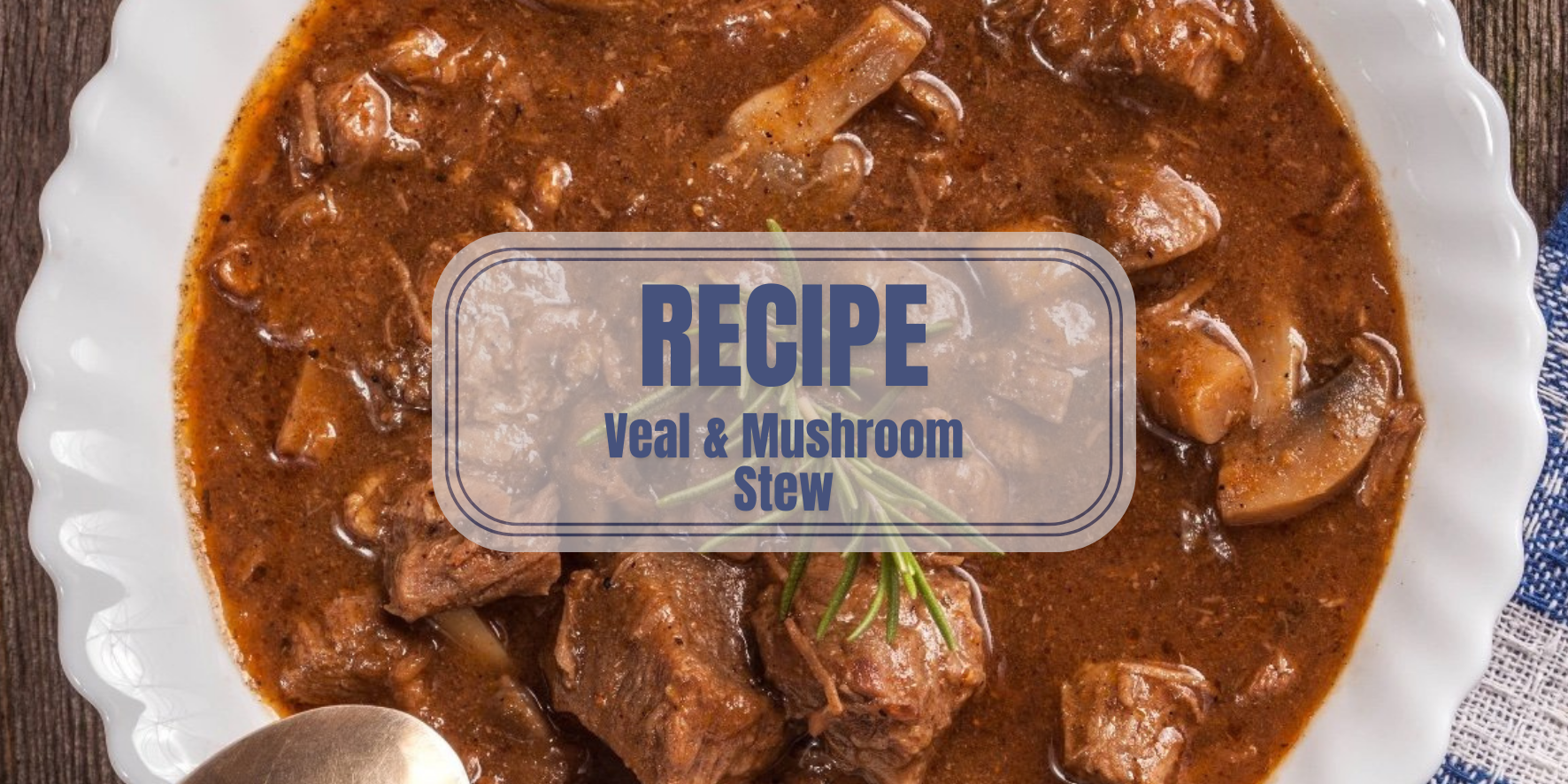 Veal & Mushroom Stew Recipe