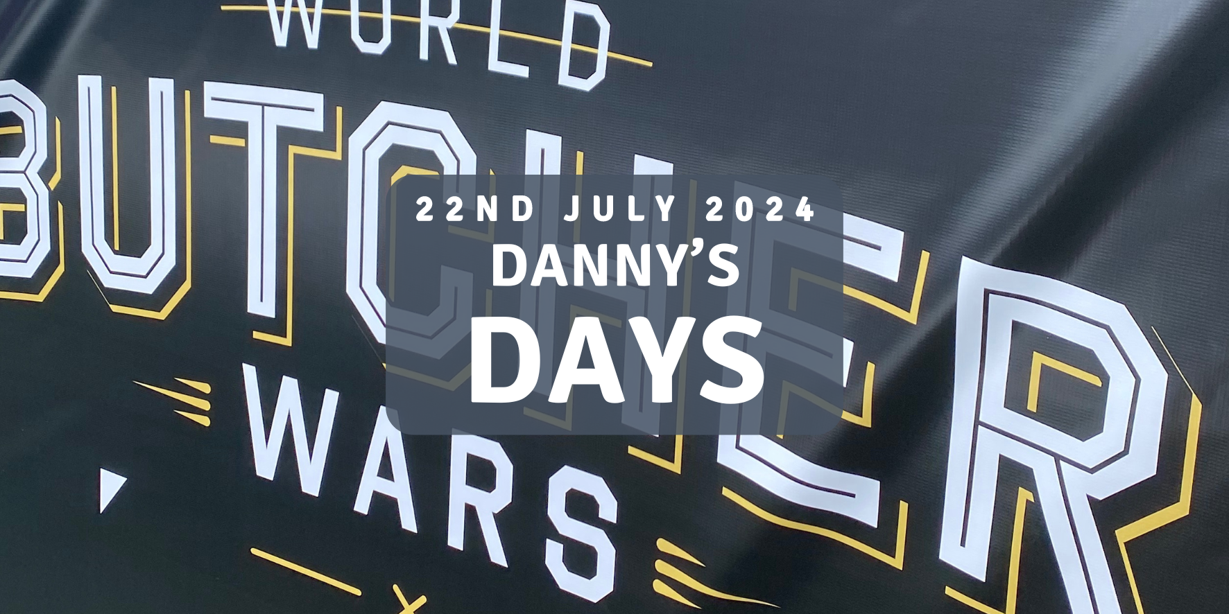 Danny's Days - 22nd July 2024