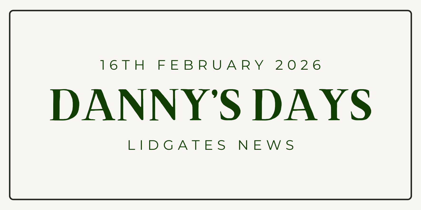 Danny's Days - 16th February 2026