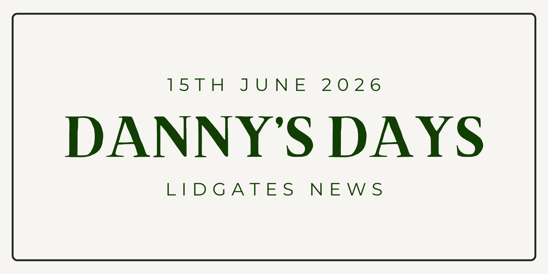 Danny's Days - 15th June 2026