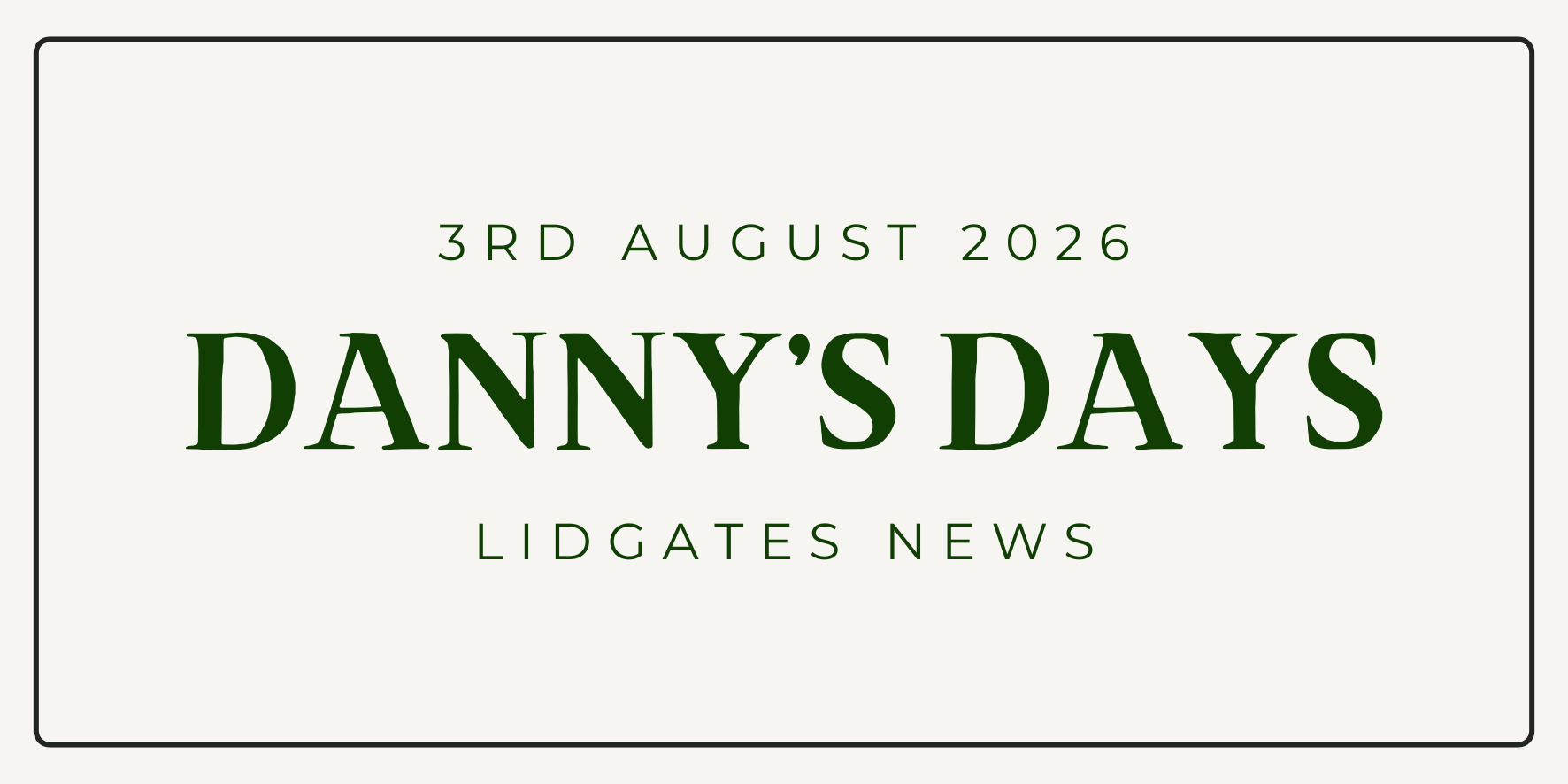 Danny's Days - 3rd August 2026