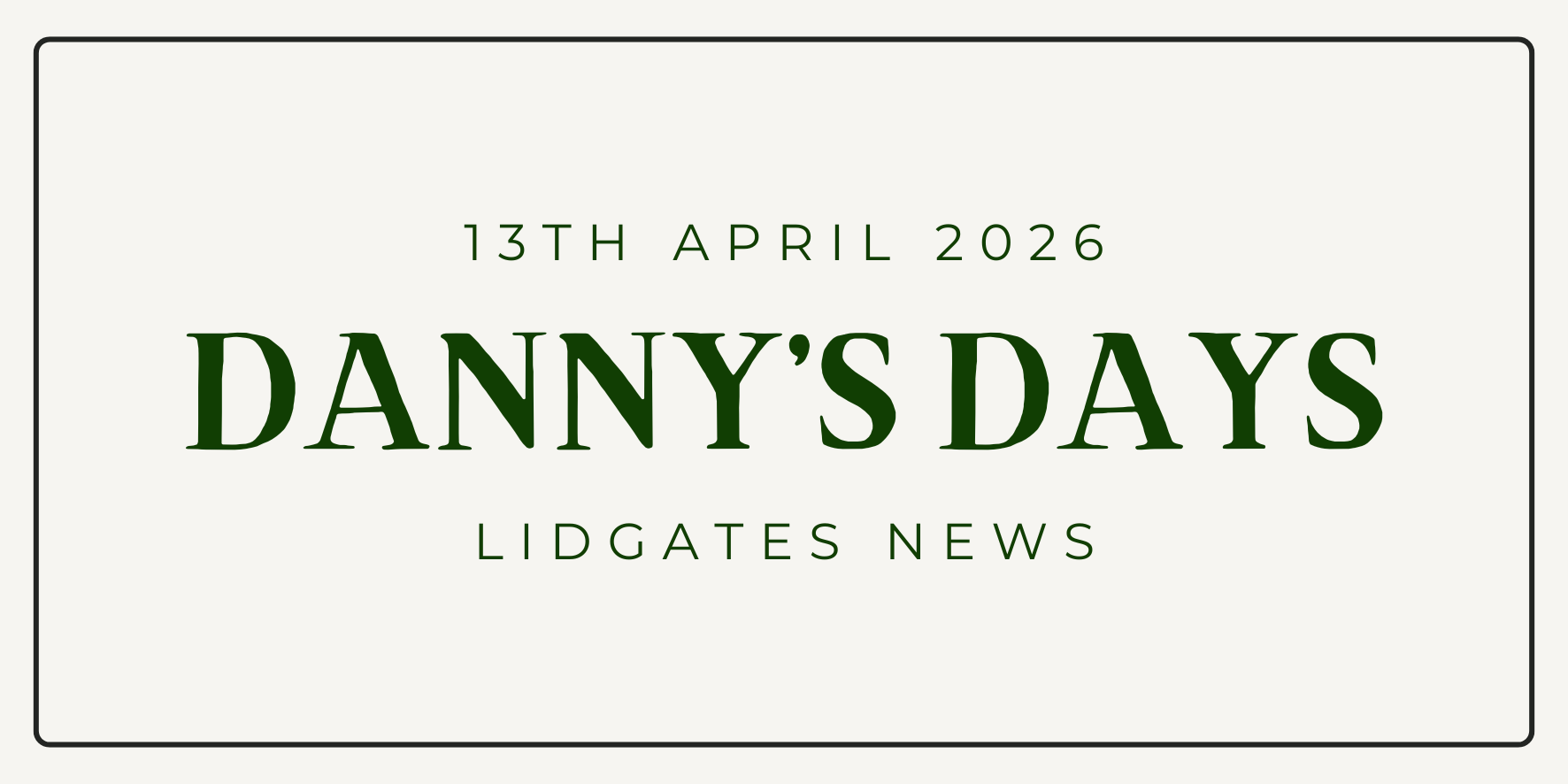 Danny's Days - 13th April 2026