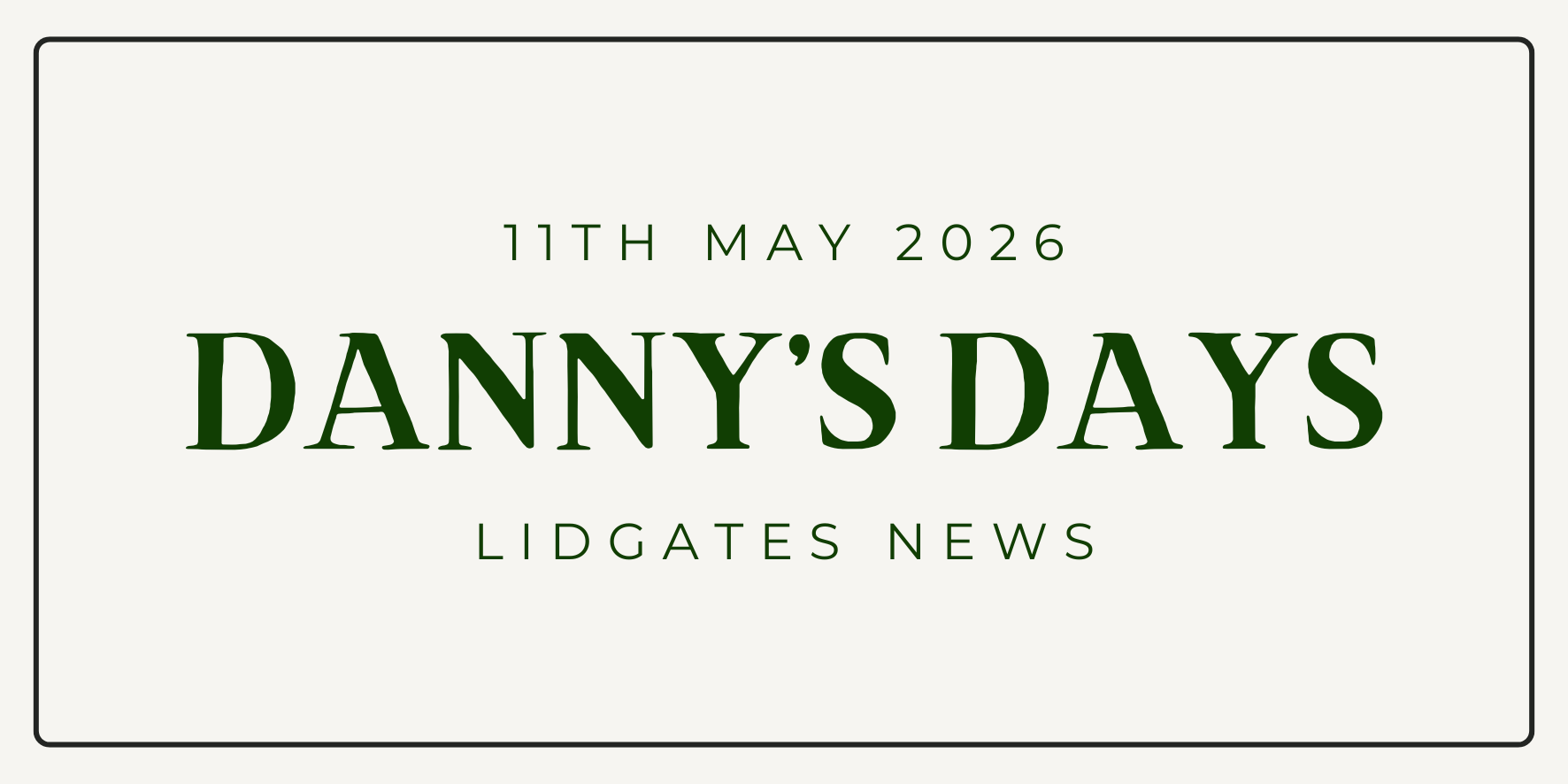 Danny's Days - 11th May 2026