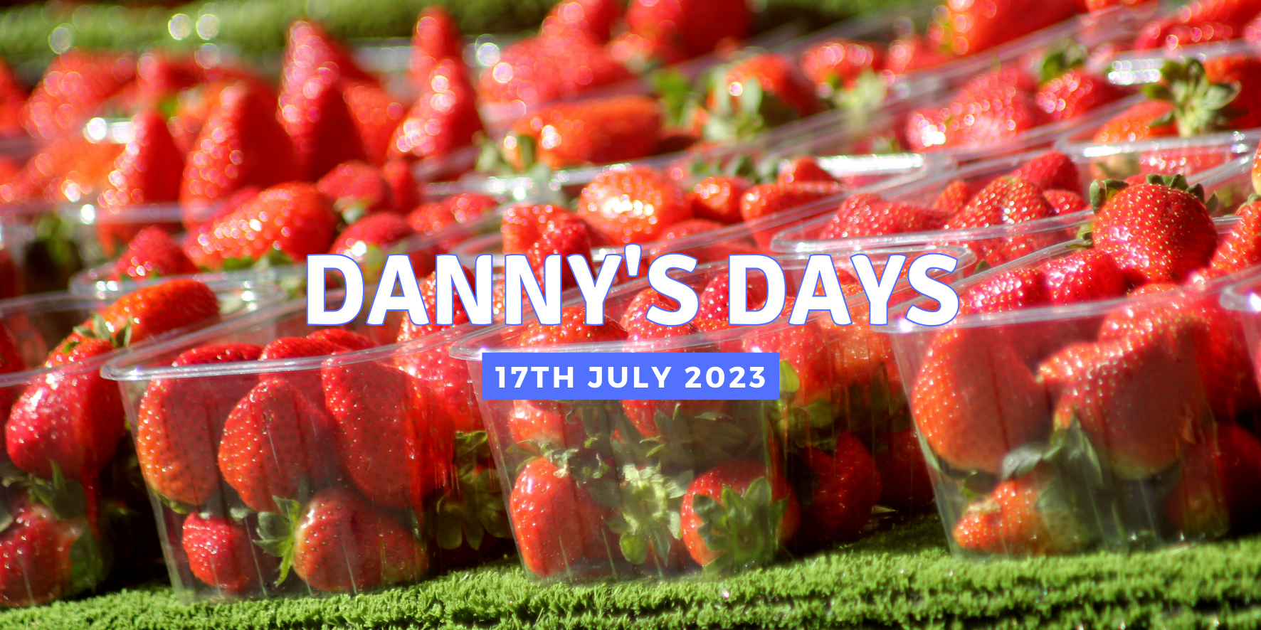 Danny's Days - 17th July 2023