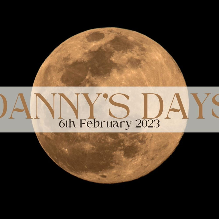 Danny's Days - 6th February 2023