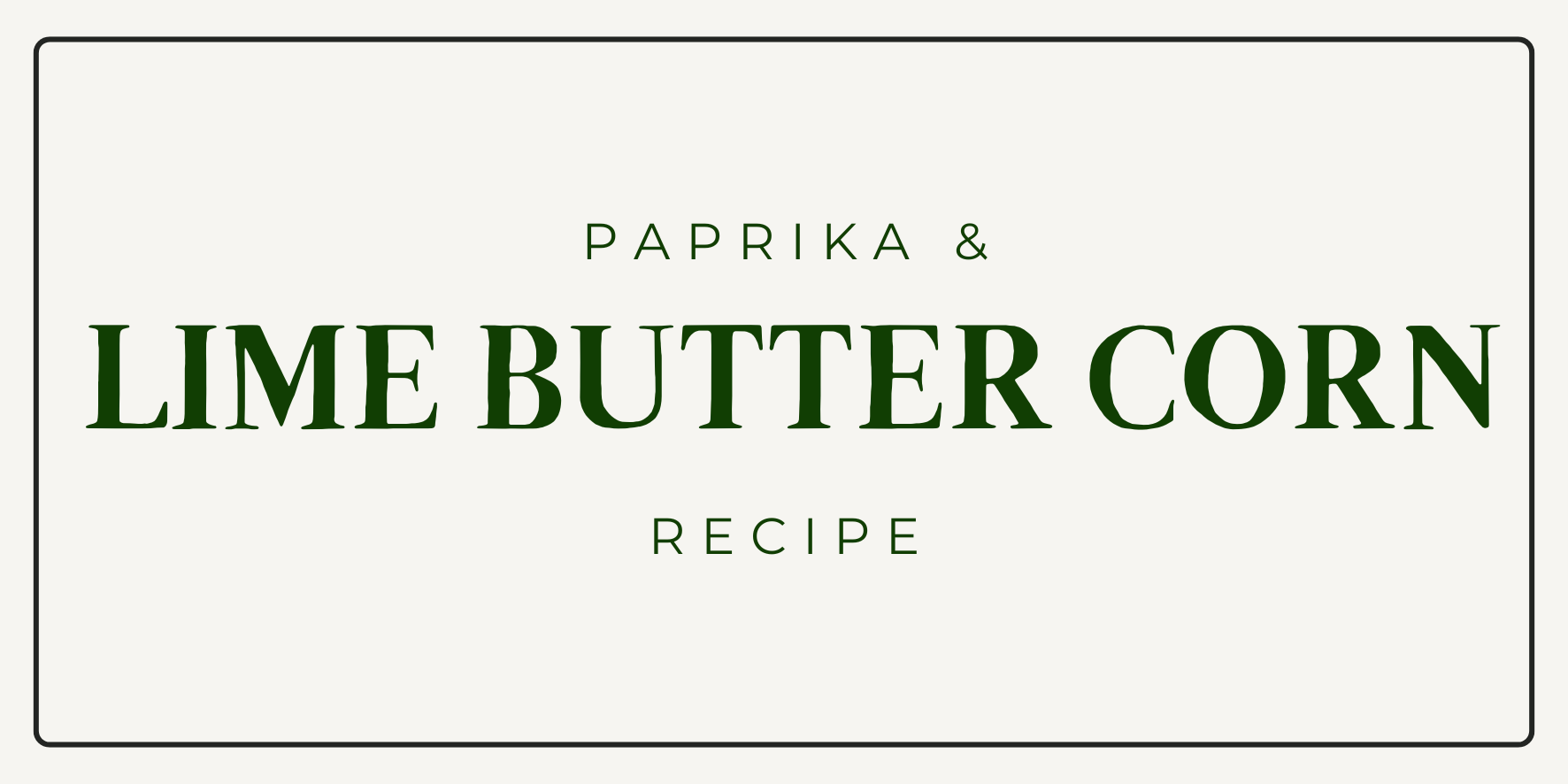 Paprika & Lime Butter Corn Recipe