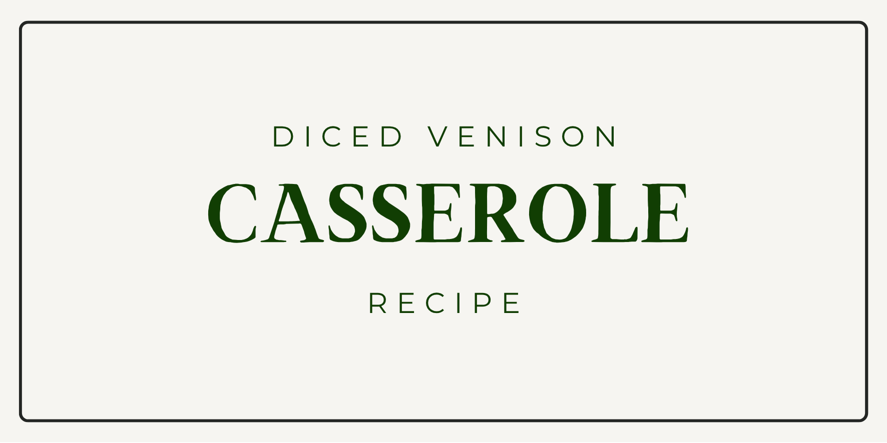 Diced Venison Casserole Recipe