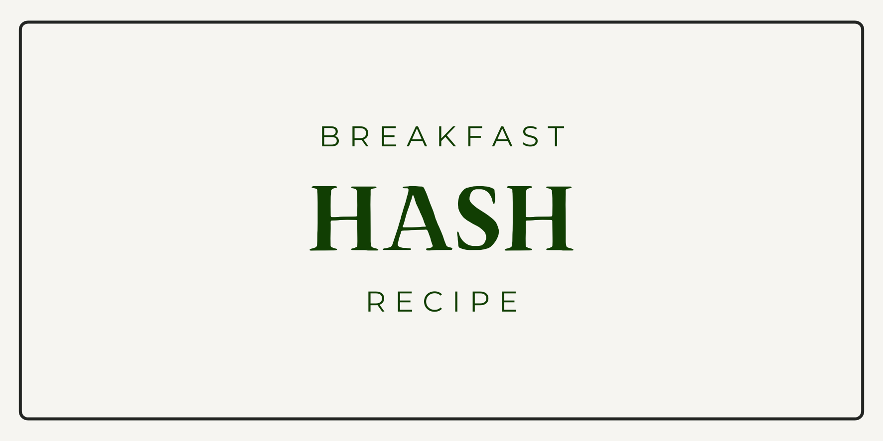 Breakfast Hash Recipe