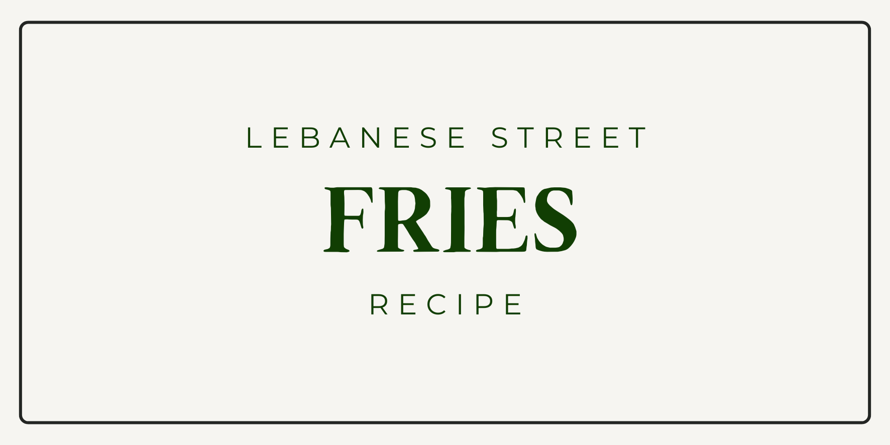 Lebanese Street Fries Recipe