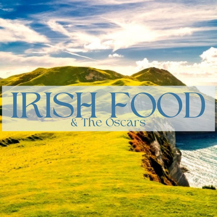 Irish Food & The Oscars